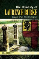 The Dynasty of Laurence Burke: Legacy of an Irish Immigrant 1497558174 Book Cover