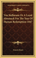 Vox stellarum: or, a loyal almanack for the year of human redemption, 1737. ... By Francis Moore, ... 117047585X Book Cover