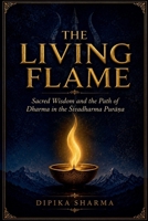The Living Flame: Sacred Wisdom and the Path of Dharma in the Sivadharma Pura?a B0HFM72RKX Book Cover