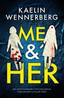 Me & Her: An unputdownable psychological thriller with a killer twist 1805735667 Book Cover