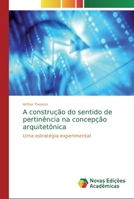 A construção do sentido de pertinência na concepção arquitetônica 3841717098 Book Cover