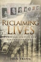 Reclaiming Lives: Pursuing Justice for Six Innocent Men 0998414204 Book Cover