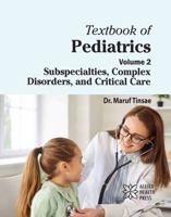 Textbook of Pediatrics Volume 2: Subspecialties, Complex Disorders, and Critical Care 1779568452 Book Cover