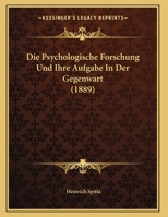 Die Psychologische Forschung Und Ihre Aufgabe In Der Gegenwart (1889) 1162136642 Book Cover