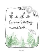 Kids Cursive Writing Workbook: Beginners Cursive Writing Practice 172931404X Book Cover
