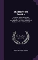 The New York Practice: A Treatise Upon Practice and Pleadings in Actions and Special Proceedings in the Courts of Record of the State of New York Volume 2 134744517X Book Cover
