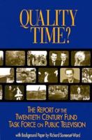 Quality Time?: The Report of the Twentieth Century Fund Task Force on Public Television 0870783548 Book Cover