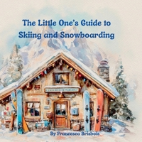 The Little One's Guide to Skiing and Snowboarding B0GF7QJWNN Book Cover