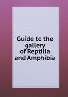 Guide to the Gallery of Reptilia and Amphibia 5518811012 Book Cover