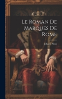 Le Roman De Marques De Rome 1022524348 Book Cover