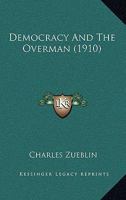 Democracy and the Overman 1436820006 Book Cover
