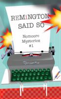 REMiNGTON SAID SO: Nomoore Mysteries #1 1737609509 Book Cover