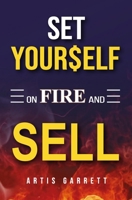 Set Yourself on Fire and Sell B0C2SDCR72 Book Cover