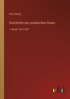 Geschichte des preußischen Staats: 7. Band: 1815-1871 3368443186 Book Cover