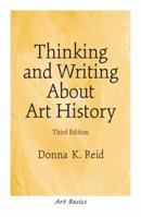 Thinking and Writing About Art History, Third Edition 0131830503 Book Cover