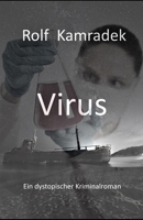 Virus: Ein dystopischer Kriminalroman (German Edition) 1673892353 Book Cover