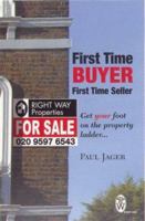 First Time Buyer First Time Seller: Get Your Foot on the Property Ladder 0716021617 Book Cover