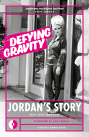 Defying Gravity: Jordan's Story 1915841836 Book Cover