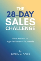 The 28-Day Sales Challenge: From Hesitant to High-Performer in Four Weeks B0FNLPCS3C Book Cover