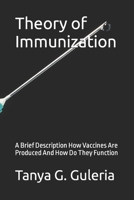 Theory of Immunization: A Brief Description How Vaccines Are Produced And How Do They Function B0BHLDFCGP Book Cover