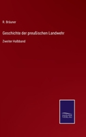 Geschichte der preußischen Landwehr: Zweiter Halbband 3375024568 Book Cover