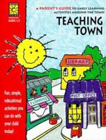 Teaching Town: A Parent's Guide to Early Learning Activities Around the Town (Parent Resources) 1552541401 Book Cover