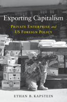 Exporting Capitalism: Us Foreign Policy and Private-Sector Development 0674251636 Book Cover