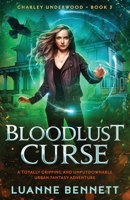 Bloodlust Curse: A totally gripping and unputdownable urban fantasy adventure (Charley Underwood) 1836184719 Book Cover
