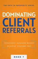 Dominating Client Referrals (The Path to Prosperity) 1957217839 Book Cover