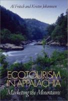 Ecotourism in Appalachia: Marketing the Mountains 0813122880 Book Cover
