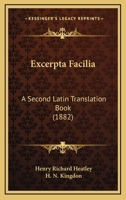 Excerpta Facilia, a Second Latin Translation Book, by H.R Heatley and H.N. Kingdon 1104125285 Book Cover