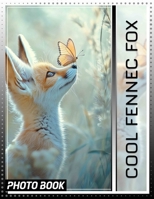 Cool Fennec Fox Photo Book: Explore 40 Stunning Images Showcasing The Unique Traits Of The Fennec Fox B0DQHH3BTZ Book Cover