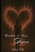 Burn it All Down (Hannah's Unfinished Pages) B0FBJRKXBP Book Cover