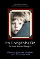 It's Going to Be Ok (But Not Like We Thought) 0615544630 Book Cover
