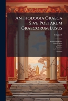 Anthologia Graeca Sive Poetarum Graecorum Lusus, Volume 6... 124802754X Book Cover