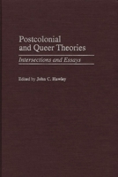 Postcolonial and Queer Theories: Intersections and Essays (Contributions to the Study of World Literature) 0313315914 Book Cover