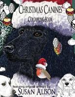 Christmas Canines - A Dog Lover's Colouring Book 1539786862 Book Cover