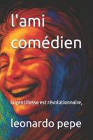 l'ami comédien: la gentillesse est révolutionnaire, B0G44S912T Book Cover