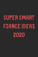 Super Smart Fiance Ideas 2020: Lined Journal, 120 Pages, 6 x 9, Funny Fiance Gift Idea, Black Matte Finish (Super Smart Fiance Ideas 2020 Journal) 1706668198 Book Cover