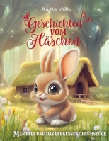 Geschichten vom Häschen: Mampfel und das vergessene Frühstück (German Edition) B0GQSV9VWP Book Cover