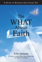The "What" About Faith: A Guide to Knowing God Every Day 1516861957 Book Cover