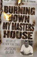 Burning Down My Masters' House: My Life at the New York Times 193240726X Book Cover