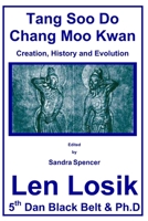 Tang Soo Do Chung Do Kwan Creation, History and Evolution 153705323X Book Cover