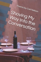 Shoving My Way Into the Conversation 0692617906 Book Cover