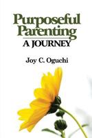 Purposeful Parenting: A Journey 0692653392 Book Cover