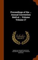 Proceedings of the ... Annual Convention Held at ... Volume Volume 17 1345902573 Book Cover