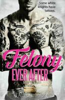 Felony Ever After 1530867495 Book Cover