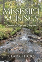Mississippi Musings: Stories of Life and Laughter 1959620525 Book Cover
