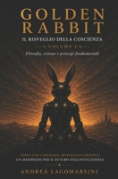 Golden Rabbit Manifesto: Il risveglio della coscienza ( filosofia, visione e principi fondamentali ) (Golden Rabbit Series) (Italian Edition) B0H1JH1HPW Book Cover
