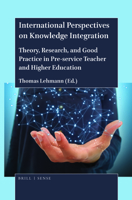 International Perspectives on Knowledge Integration : Theory, Research, and Good Practice in Pre-Service Teacher and Higher Education 9004429476 Book Cover
